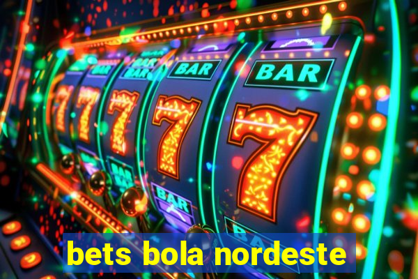 bets bola nordeste